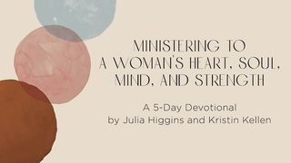 Ministering to a Woman’s Heart, Soul, Mind, and Strength John 15:17 New Living Translation