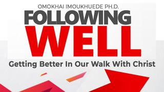 Following Well: Getting Better in Our Walk With Christ John 10:1-21 New King James Version