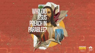 Why Did Jesus Preach in Parables?  Matthew 13:8 New Living Translation