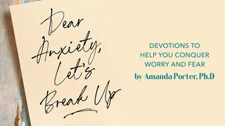 Dear Anxiety, Let’s Break Up: Conquer Worry & Fear Isaiah 41:10 American Standard Version