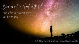 Emmanuel - God With Us: Christmas Comfort for a Lonely World Isaiah 9:5 New King James Version