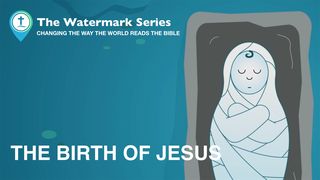 Watermark Gospel | The Birth of Jesus Luke 2:1-3 The Passion Translation