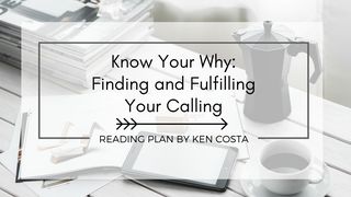 Know Your Why: Finding and Fulfilling Your Calling  Isaiah 38:16-19 Amplified Bible