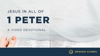 Jesus in All of 1 Peter - A Video Devotional 1 Peter 2:21-25 King James Version