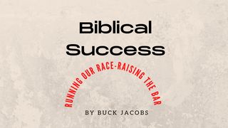 Biblical Success - Running the Race of Life - Raising the Bar Matthew 6:19-34 New International Version