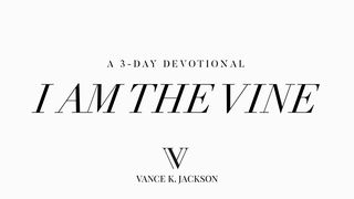 I Am The Vine John 15:5 New International Version