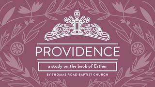 Providence: A Study in Esther Esther 4:1-17 New Century Version