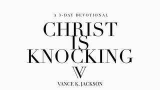 Christ Is Knocking Revelation 3:20 New American Standard Bible - NASB 1995