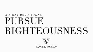 Pursue Righteousness Proverbs 3:5 New International Version