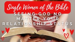 Single Women of the Bible: Seeing God No Matter Your Relationship Status  Luke 7:36-47 New Living Translation