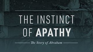 The Instinct of Apathy: The Story of Abraham Genesis 22:1-19 American Standard Version