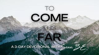 To Come This Far James 1:2-4 New Living Translation