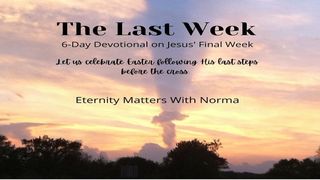 The Last Week Mark 14:21 New International Version