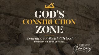 God's Construction Zone Haggai 1:12-15 English Standard Version 2016