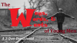 The Ways, Words, And Wants Of Young Men Juan 2:15-16 Nueva Traducción Viviente