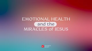 Emotional Health and the Miracles of Jesus John 9:1-23 New Century Version