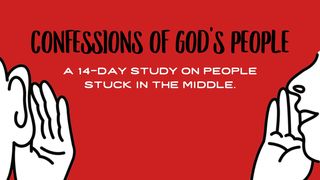 Confessions of God's People Stuck in the Middle Genesis 18:1-14 American Standard Version