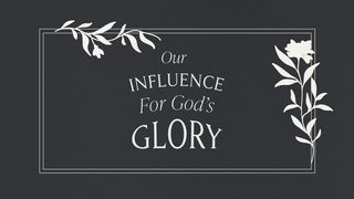 Influence of God's Glory Proverbs 1:10-15 New International Version