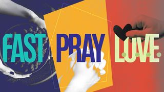 Fast, Pray, Love John 13:4-5 New International Version