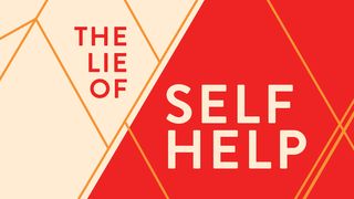 The Lie of Self-Help John 4:35-42 New International Version