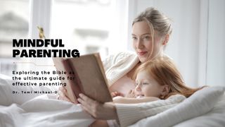 Mindful Parenting Mark 9:28-29 New International Version