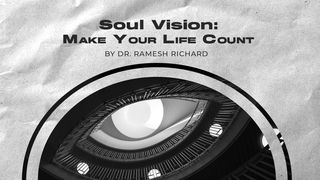 Soul Vision: Make Your Life Count John 10:1-21 New International Version