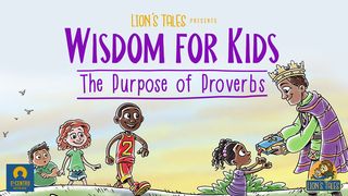 [Wisdom for Kids] the Purpose of Proverbs 1 Kings 3:5 New International Version
