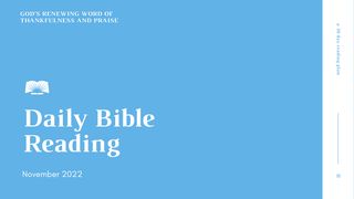 Daily Bible Reading, November 2022: “God’s Renewing Word of Thankfulness and Praise.” Ezra 5:16 English Standard Version 2016