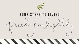 Living Freely and Lightly Matthew 13:1-33 New King James Version