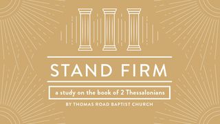 Stand Firm: A Study in 2 Thessalonians 2 TESSALONISENSE 3:2 Afrikaans 1983