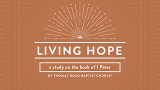 Living Hope: A Study in 1 Peter 1 Peter 2:21-25 American Standard Version
