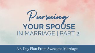 Pursuing Your Spouse in Marriage | Part 2 I John 4:10-11 New King James Version