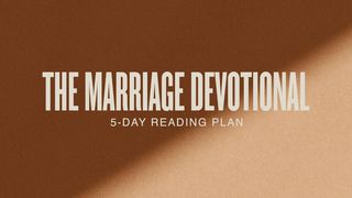 The Marriage Devotional: 5 Days to Strengthen the Soul of Your Marriage Proverbs 8:17 New Century Version