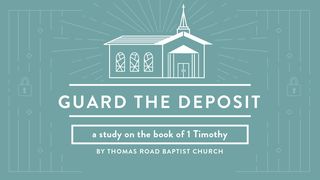 Guard the Deposit: A Study in 1 Timothy 1 Timothy 2:1-3 New International Version