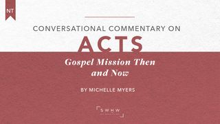 Acts: Gospel Mission Then and Now Acts 4:8-13 New American Standard Bible - NASB 1995