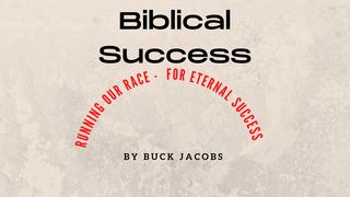 Biblical Success - Running Our Race - Run for Eternal Success 2 Timothy 3:16-17 American Standard Version