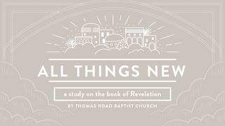 All Things New: A Study in Revelation Revelation 13:3 New Living Translation
