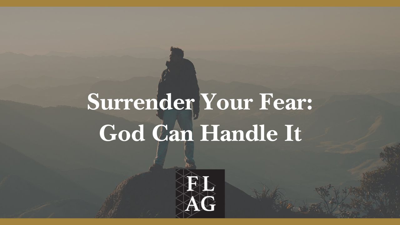Surrender Your Fear: God Can Handle It