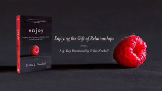 Enjoying The Gift Of Relationships Efesios 3:16-19 Nueva Traducción Viviente