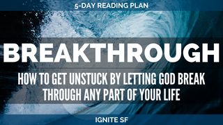 Breakthrough How To Get Unstuck With God's Breakthrough 1 John 1:8-10 The Passion Translation