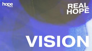 Real Hope: Vision Hebrews 13:7 New International Version