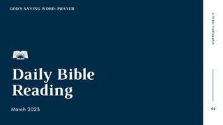 Daily Bible Reading – March 2023, "God’s Saving Word: Prayer" Psalms 84:1-12 The Message