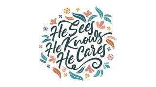 HE SEES, HE KNOWS, HE CARES: THE GOSPEL of LUKE Luke 1:57-80 English Standard Version 2016