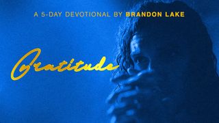 Brandon Lake - Gratitude Devotional Nehemiah 8:10 The Message