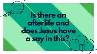 Is There an Afterlife? John 5:25-47 New International Version