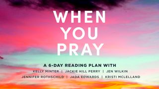 When You Pray: A Study on Prayer From Kelly Minter, Jackie Hill Perry, Jen Wilkin, Jennifer Rothschild, Jada Edwards, and Kristi McLelland I Samuel 1:1-20 New King James Version