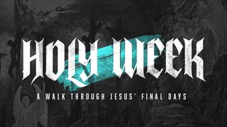Holy Week: A Walk Through Jesus' Final Days John 13:1-20 The Message