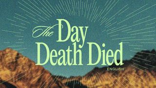 The Day Death Died: A Holy Week Devotional John 13:21-35 New Century Version