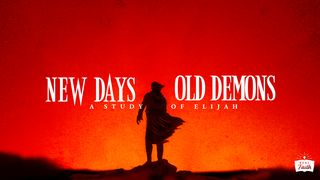 New Days, Old Demons: A Study of Elijah 1 Kings 18:20-40 New American Standard Bible - NASB 1995
