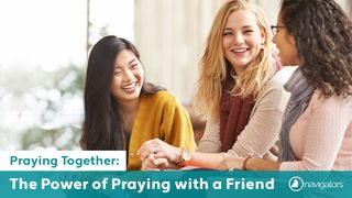 Praying Together: The Power of Praying With a Friend Ephesians 1:15-19 New King James Version
